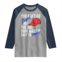 You Can't Fix Stupid But The Hats Sure Make It Easy Identify Raglan Shirt