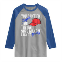 You Can't Fix Stupid But The Hats Sure Make It Easy Identify Raglan Shirt