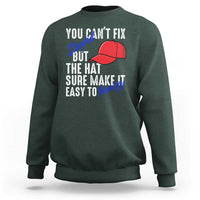 You Can't Fix Stupid But The Hats Sure Make It Easy Identify Sweatshirt