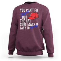 You Can't Fix Stupid But The Hats Sure Make It Easy Identify Sweatshirt