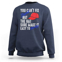 You Can't Fix Stupid But The Hats Sure Make It Easy Identify Sweatshirt