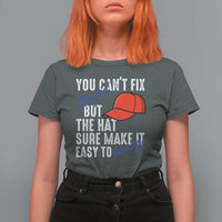 You Can't Fix Stupid But The Hats Sure Make It Easy Identify T Shirt For Women