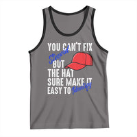 You Can't Fix Stupid But The Hats Sure Make It Easy Identify Tank Top
