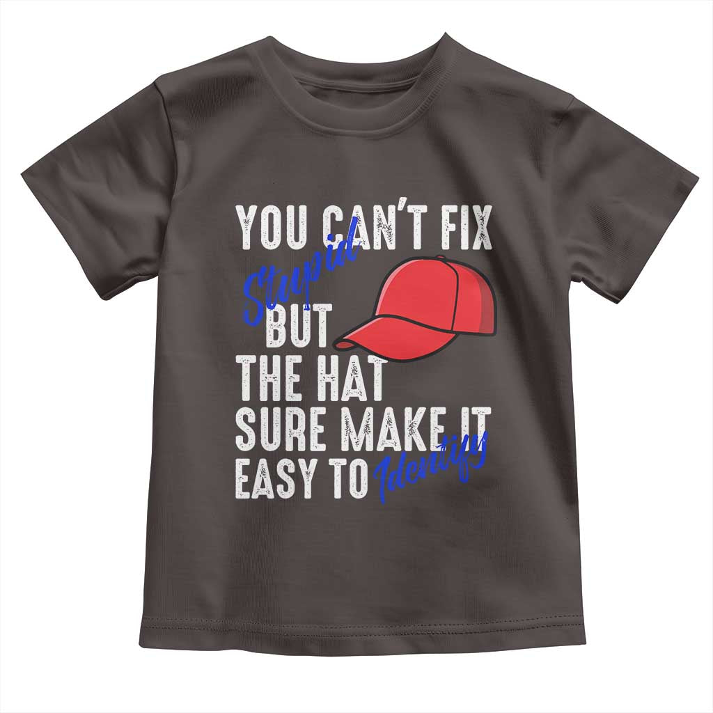 You Can't Fix Stupid But The Hats Sure Make It Easy Identify Toddler T Shirt