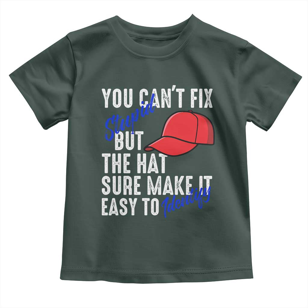 You Can't Fix Stupid But The Hats Sure Make It Easy Identify Toddler T Shirt