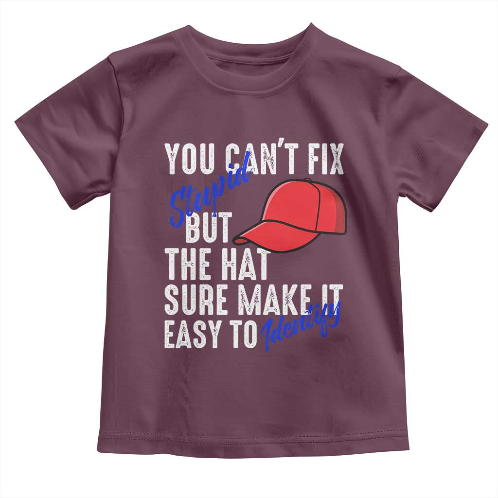 You Can't Fix Stupid But The Hats Sure Make It Easy Identify Toddler T Shirt