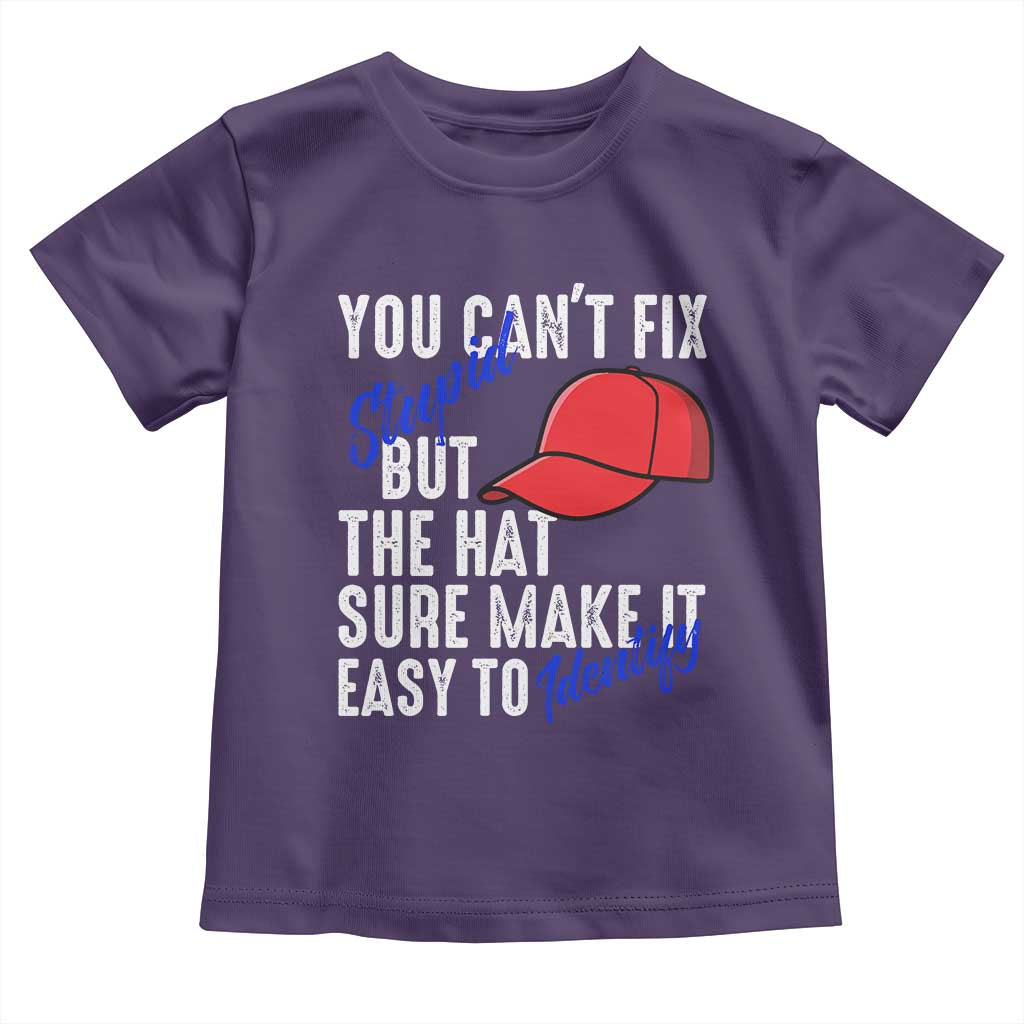 You Can't Fix Stupid But The Hats Sure Make It Easy Identify Toddler T Shirt