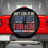 Don't Look At Me I Didn't Vote For Him Spare Tire Cover TS09