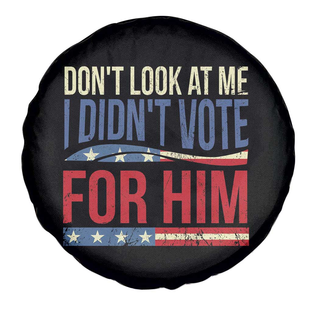Don't Look At Me I Didn't Vote For Him Spare Tire Cover TS09