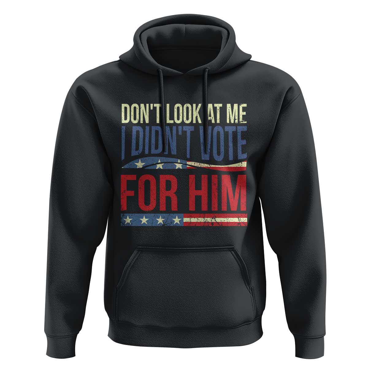Don't Look At Me I Didn't Vote For Him Hoodie TS09