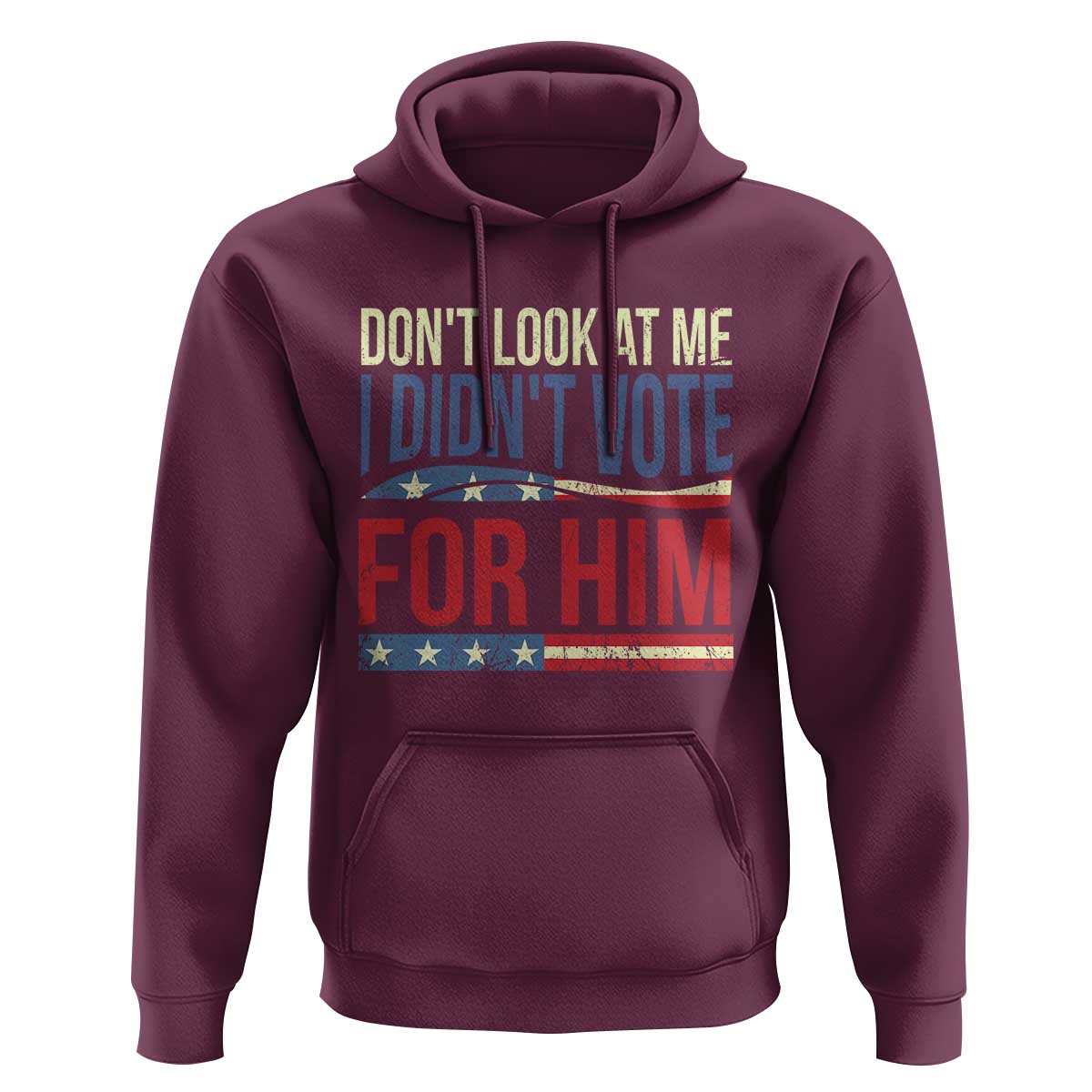 Don't Look At Me I Didn't Vote For Him Hoodie TS09