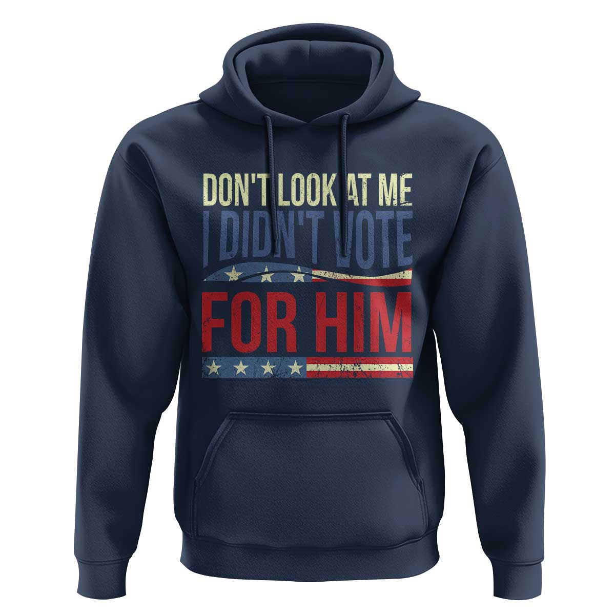 Don't Look At Me I Didn't Vote For Him Hoodie TS09