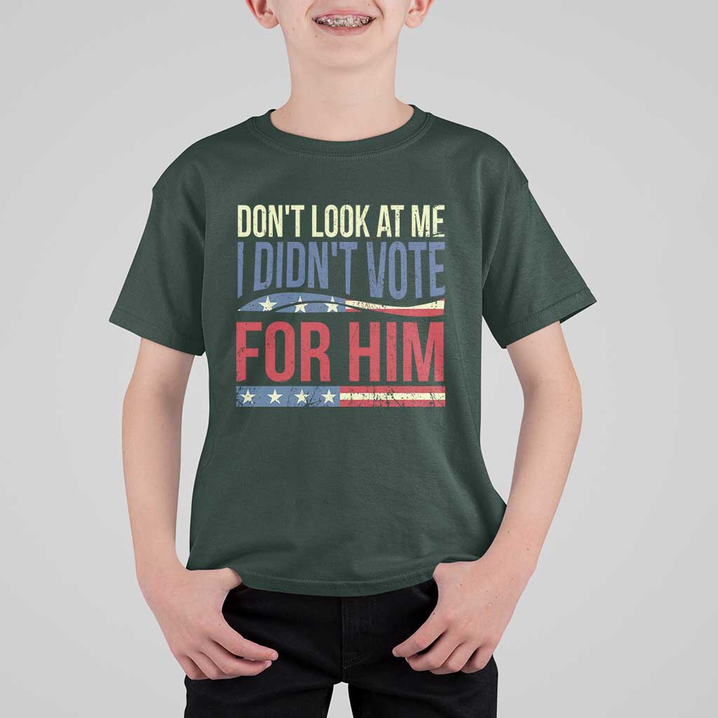 Don't Look At Me I Didn't Vote For Him T Shirt For Kid TS09