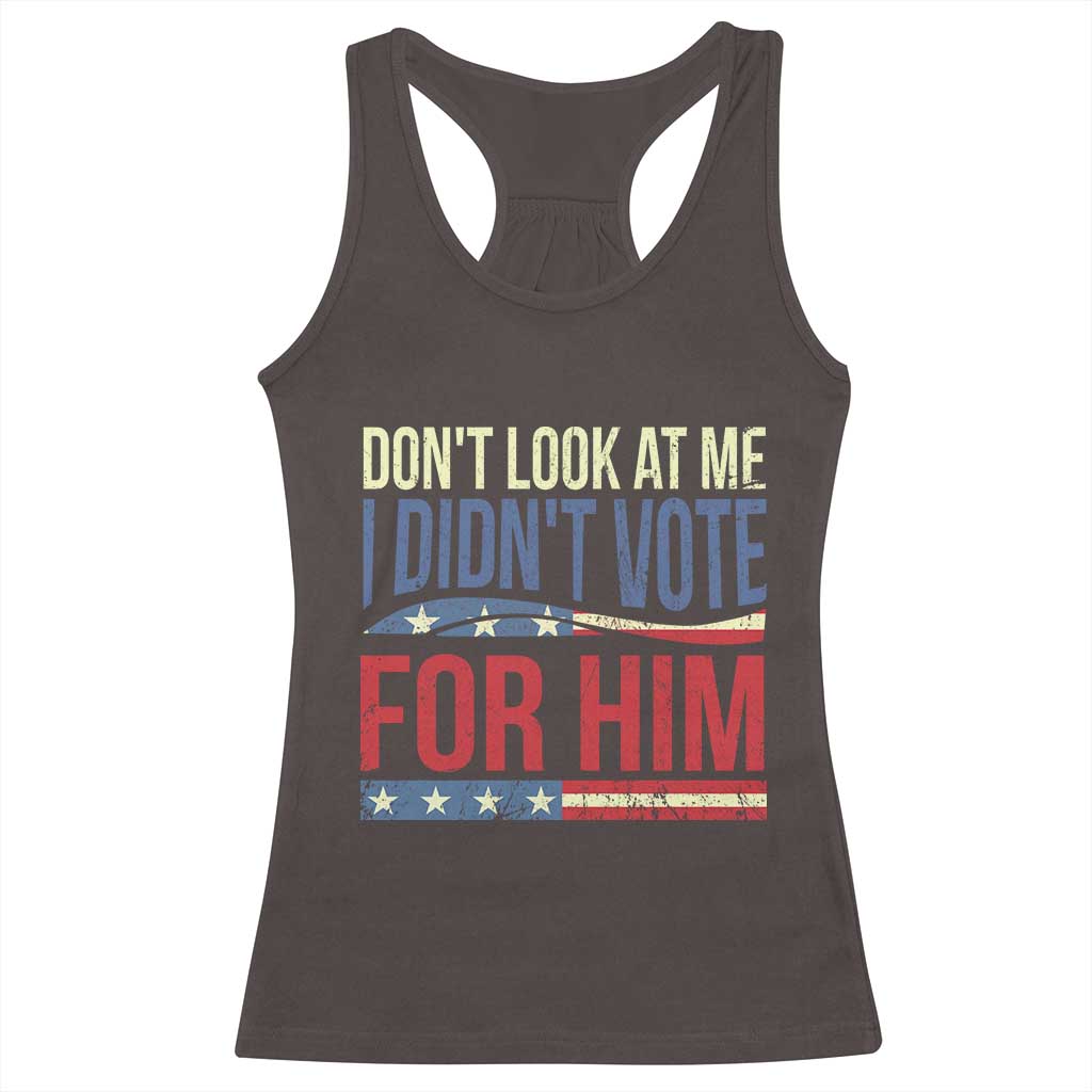 Don't Look At Me I Didn't Vote For Him Racerback Tank Top TS09