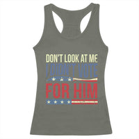 Don't Look At Me I Didn't Vote For Him Racerback Tank Top TS09