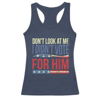 Don't Look At Me I Didn't Vote For Him Racerback Tank Top TS09
