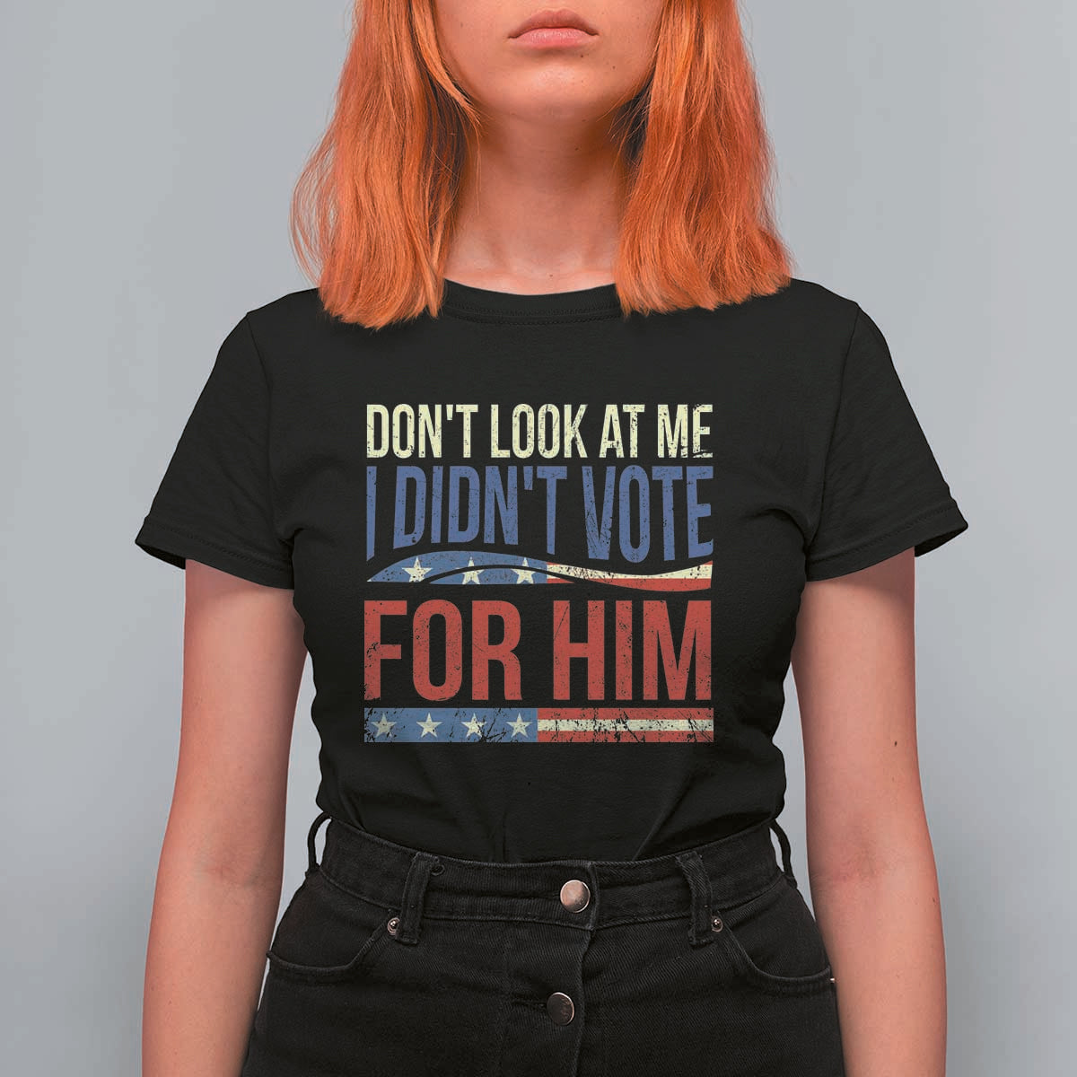Don't Look At Me I Didn't Vote For Him T Shirt For Women TS09