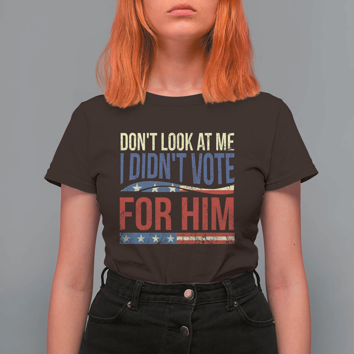 Don't Look At Me I Didn't Vote For Him T Shirt For Women TS09