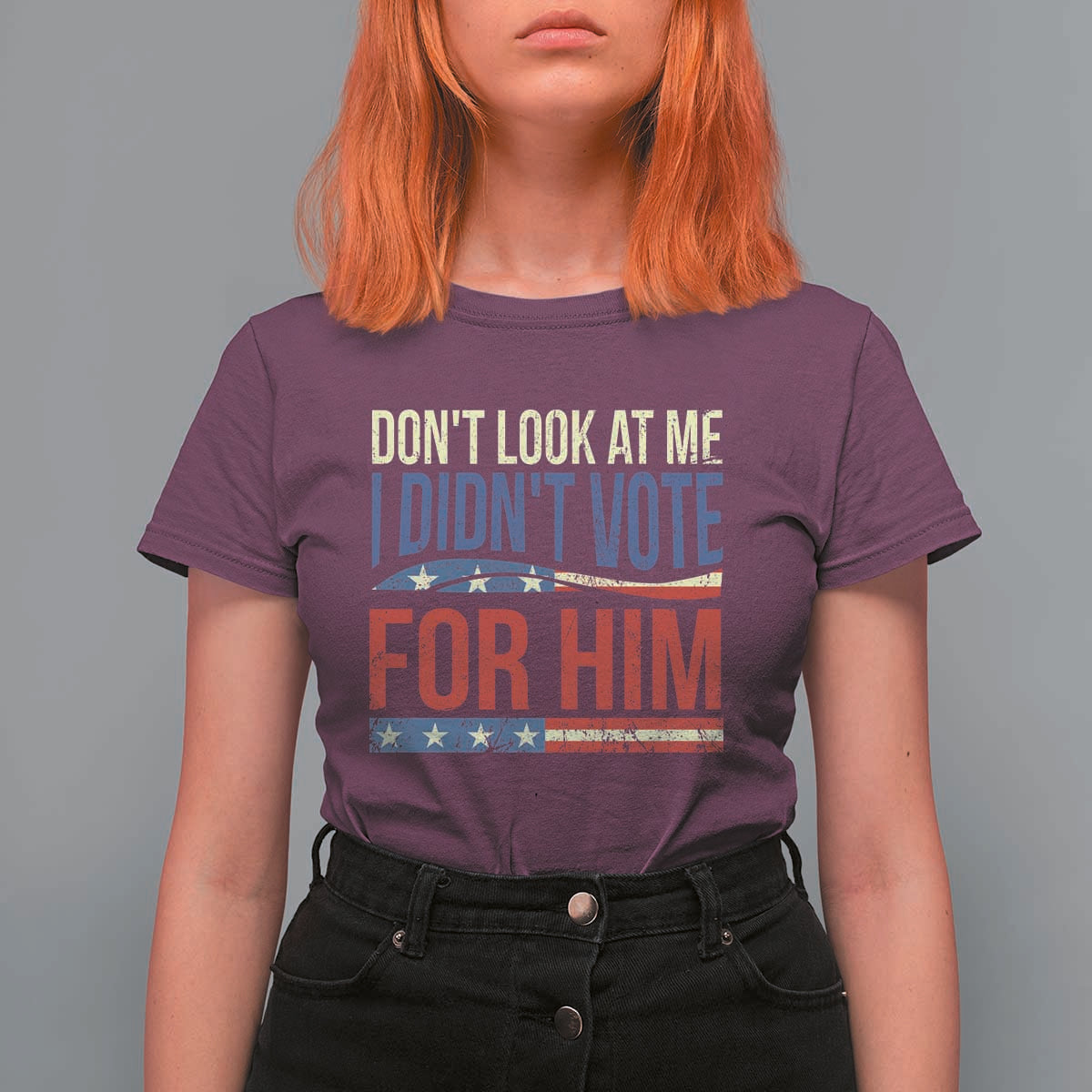 Don't Look At Me I Didn't Vote For Him T Shirt For Women TS09
