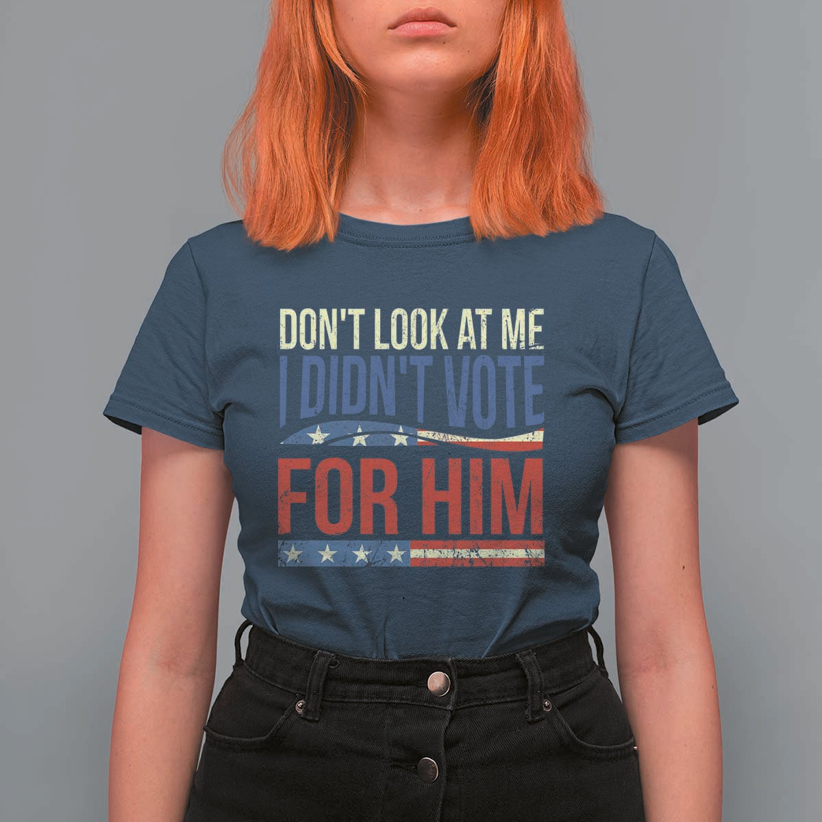 Don't Look At Me I Didn't Vote For Him T Shirt For Women TS09