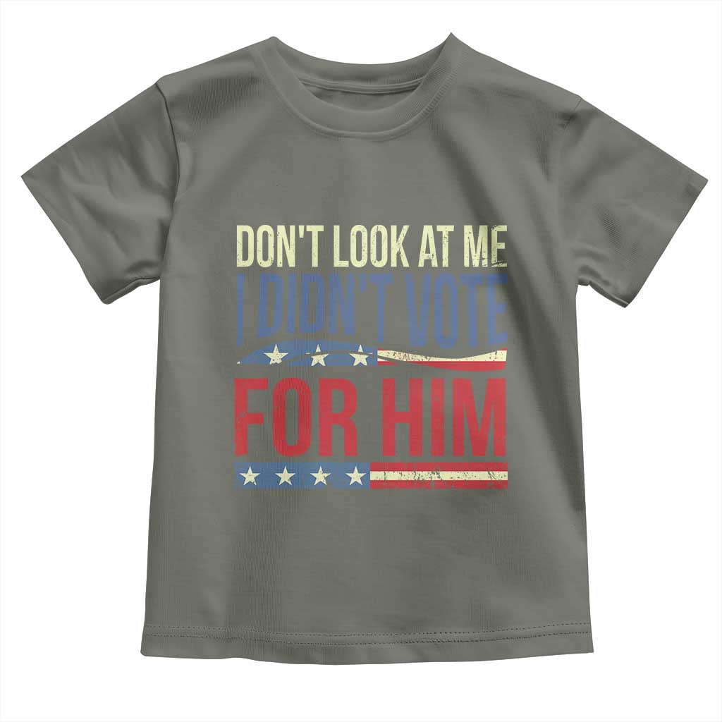 Don't Look At Me I Didn't Vote For Him Toddler T Shirt TS09