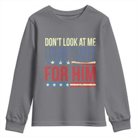 Don't Look At Me I Didn't Vote For Him Youth Sweatshirt TS09