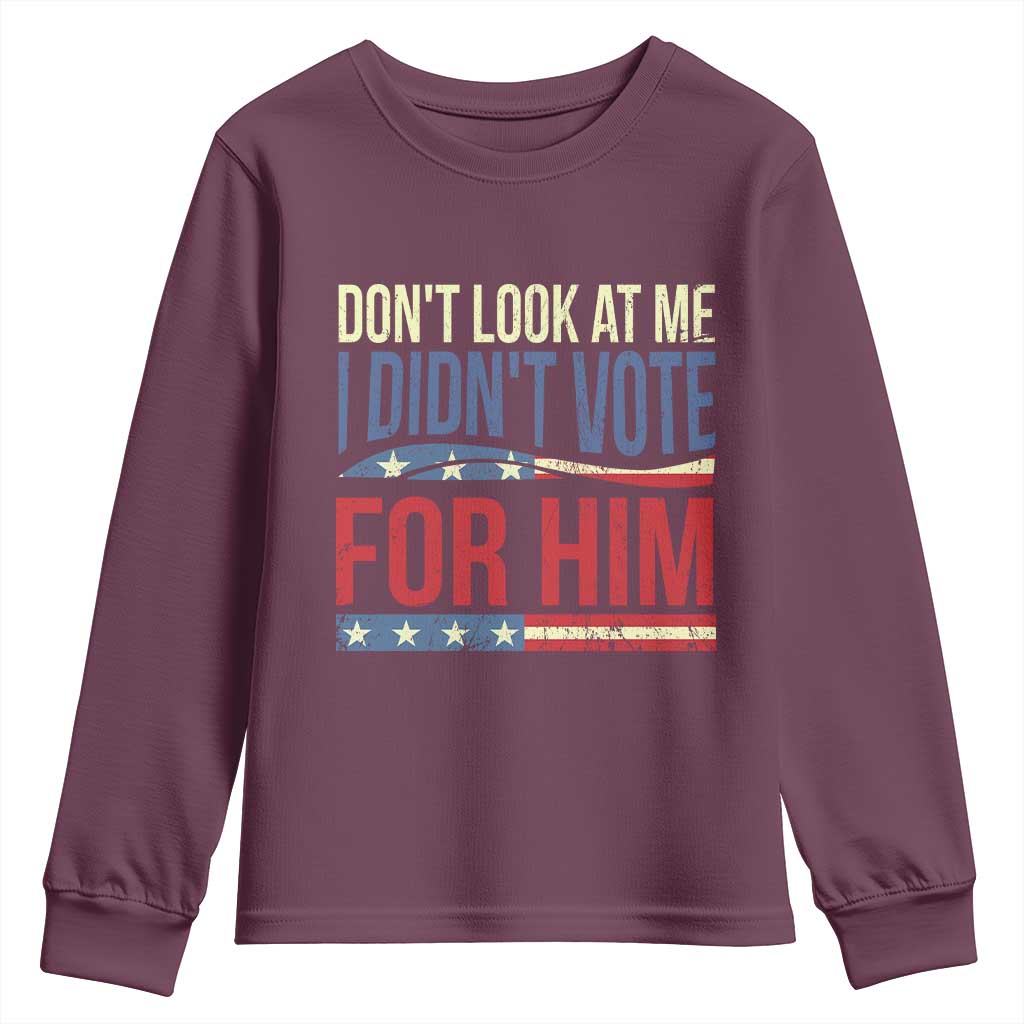 Don't Look At Me I Didn't Vote For Him Youth Sweatshirt TS09