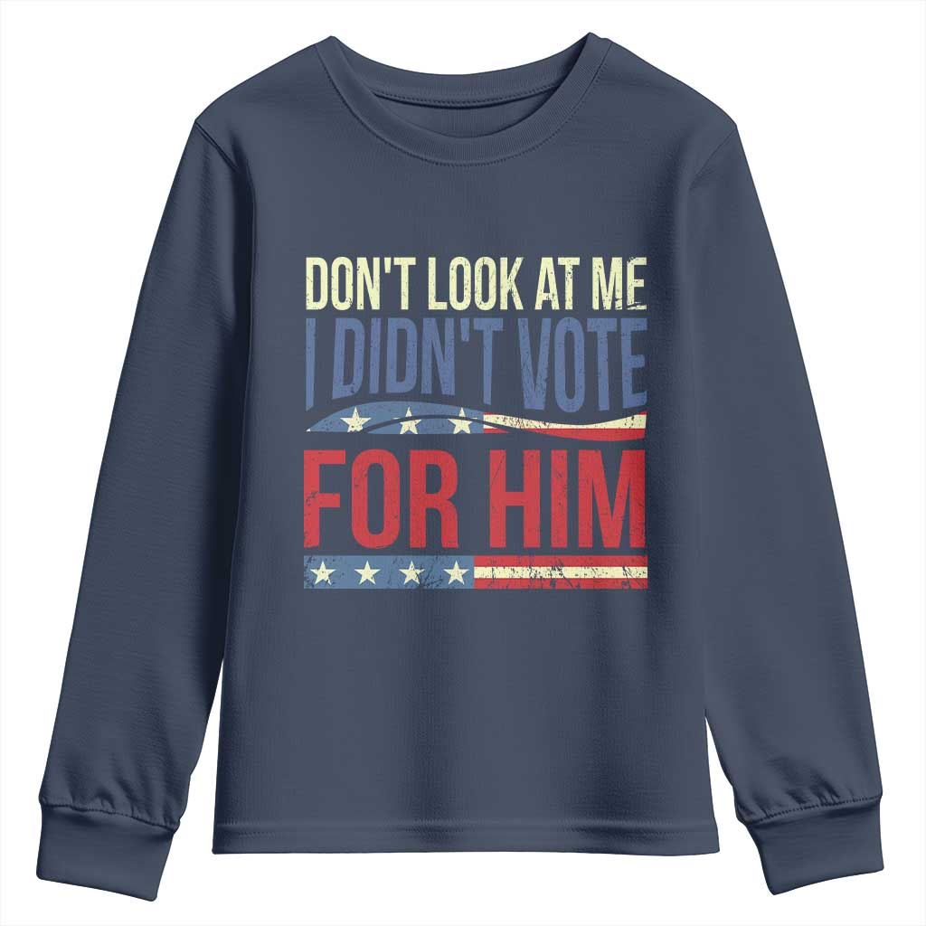 Don't Look At Me I Didn't Vote For Him Youth Sweatshirt TS09