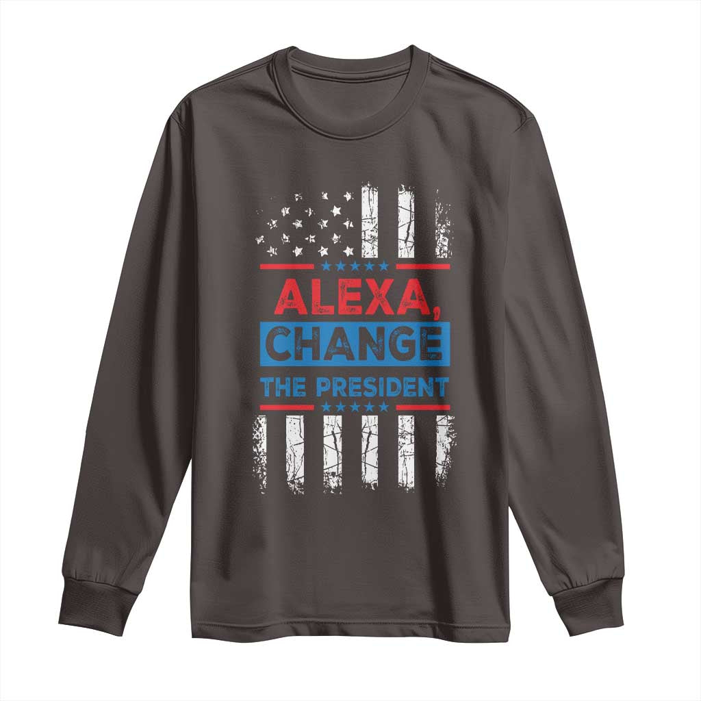 Funny Alexa Change The President Long Sleeve Shirt