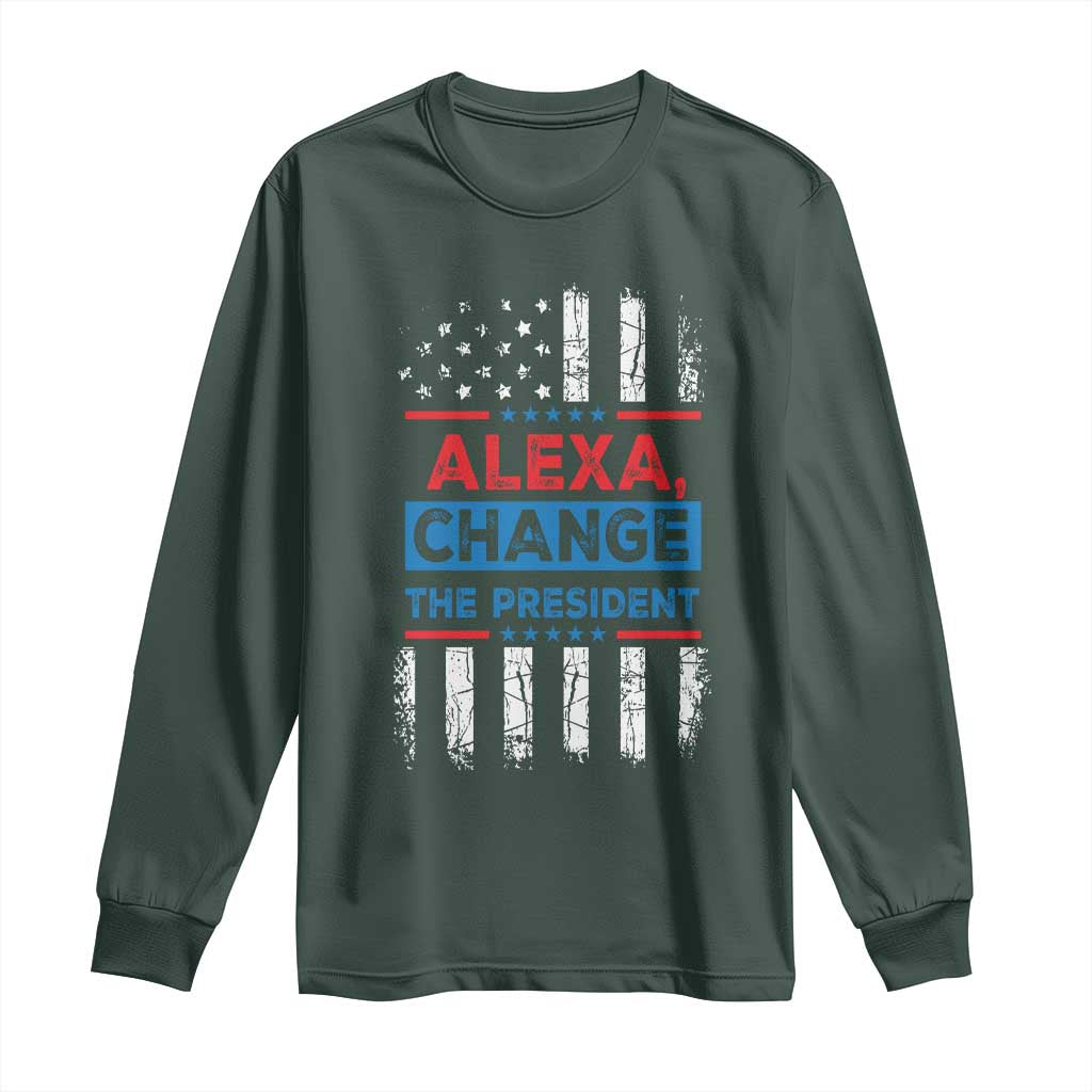 Funny Alexa Change The President Long Sleeve Shirt