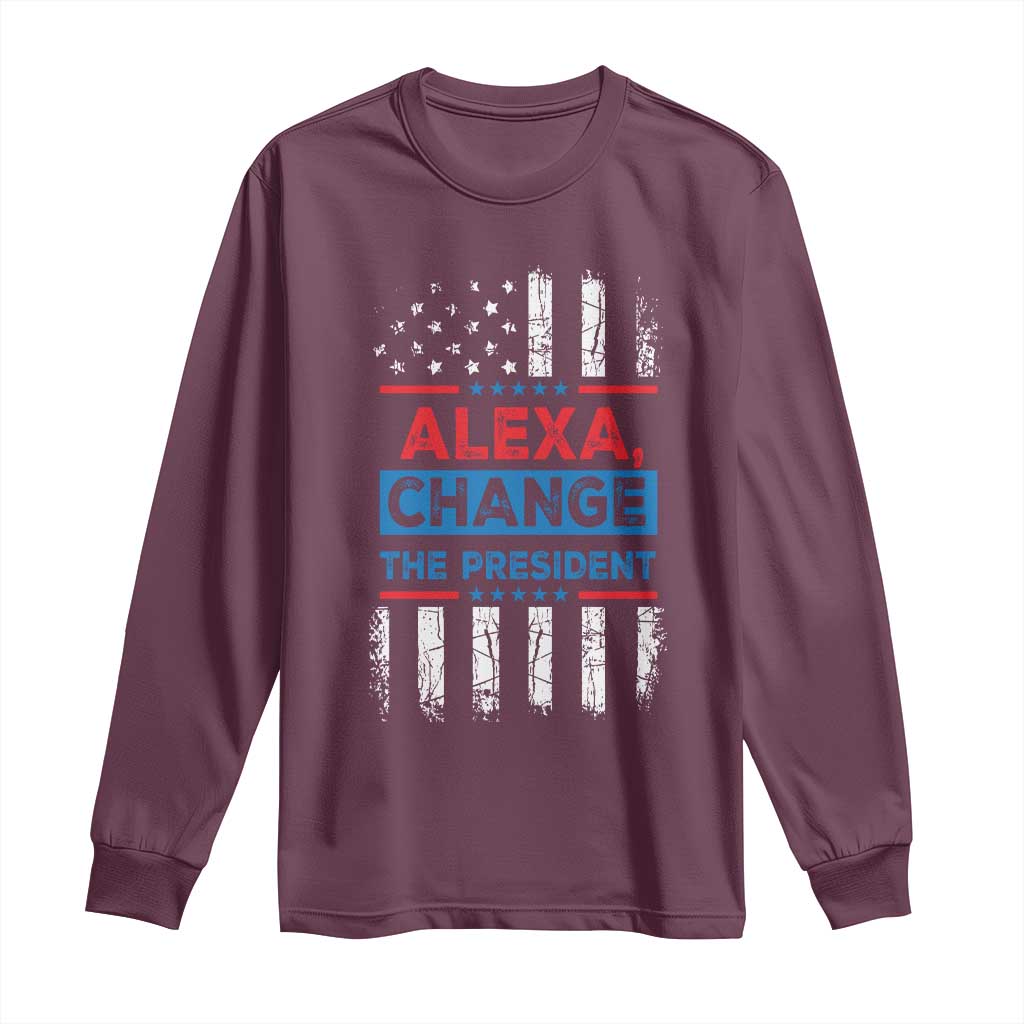 Funny Alexa Change The President Long Sleeve Shirt