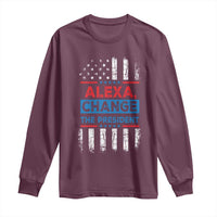 Funny Alexa Change The President Long Sleeve Shirt