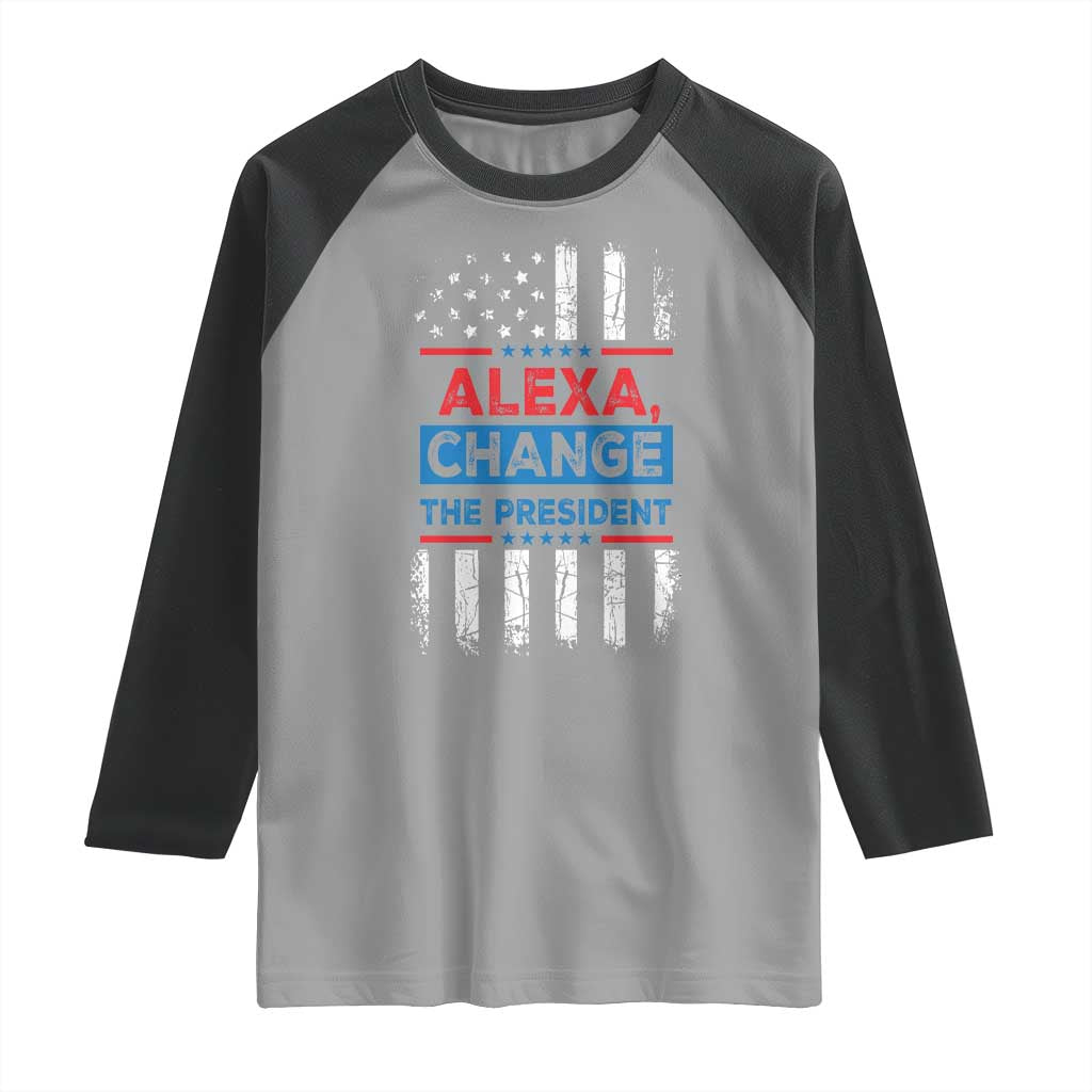 Funny Alexa Change The President Raglan Shirt