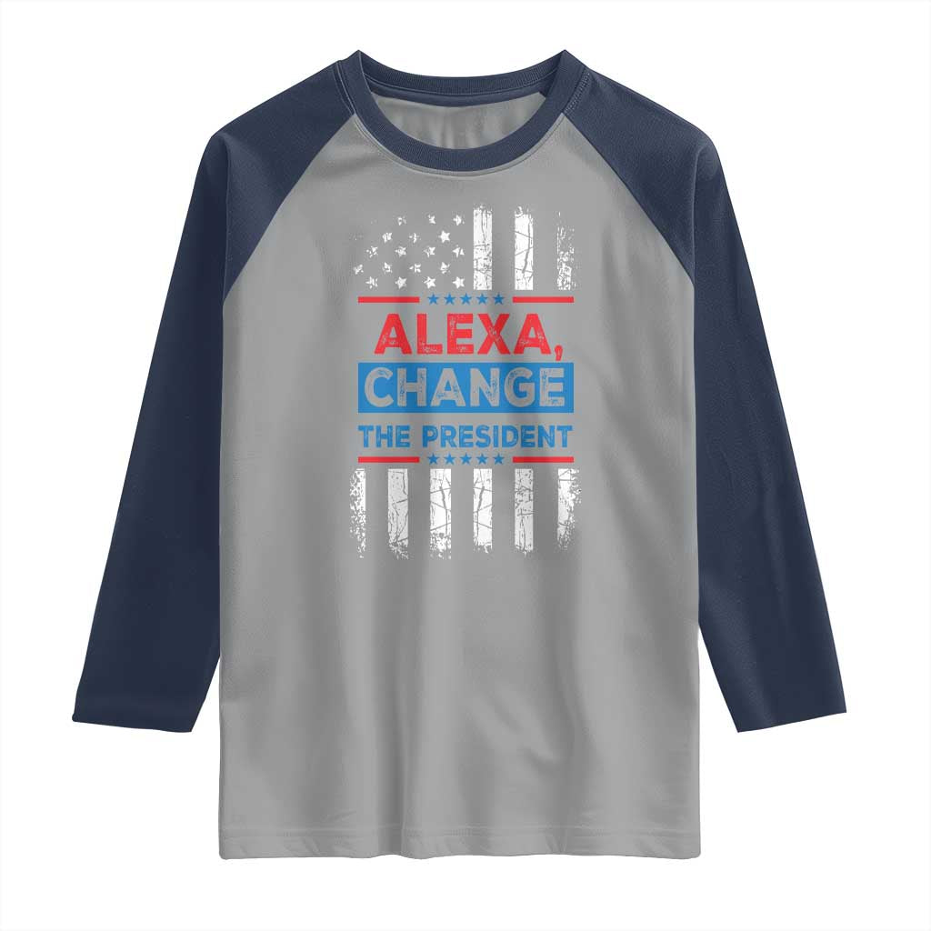 Funny Alexa Change The President Raglan Shirt