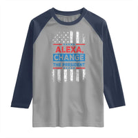 Funny Alexa Change The President Raglan Shirt