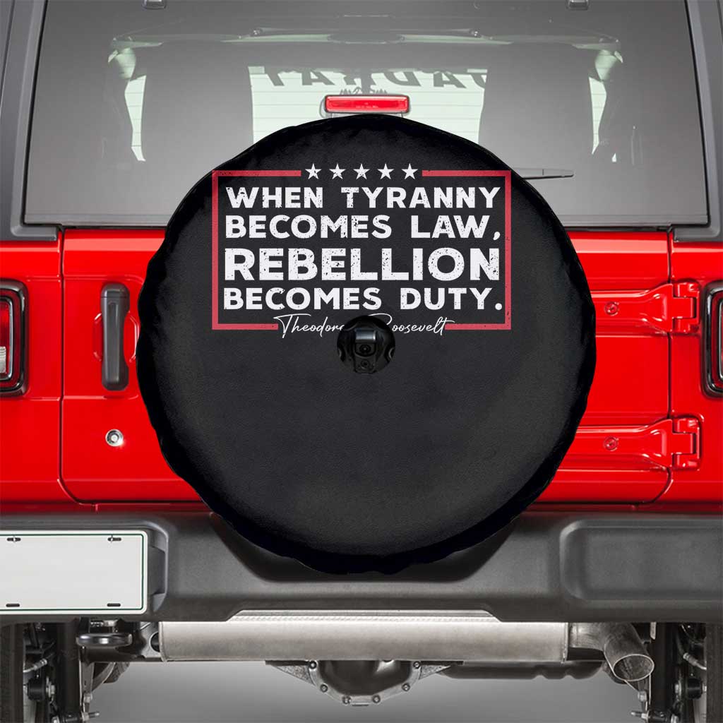 Theodore Roosevelt Spare Tire Cover When Tyranny Becomes Law Rebellion Becomes Duty