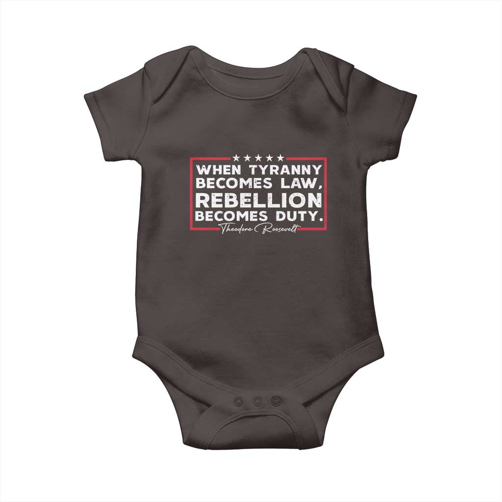 Theodore Roosevelt Baby Onesie When Tyranny Becomes Law Rebellion Becomes Duty
