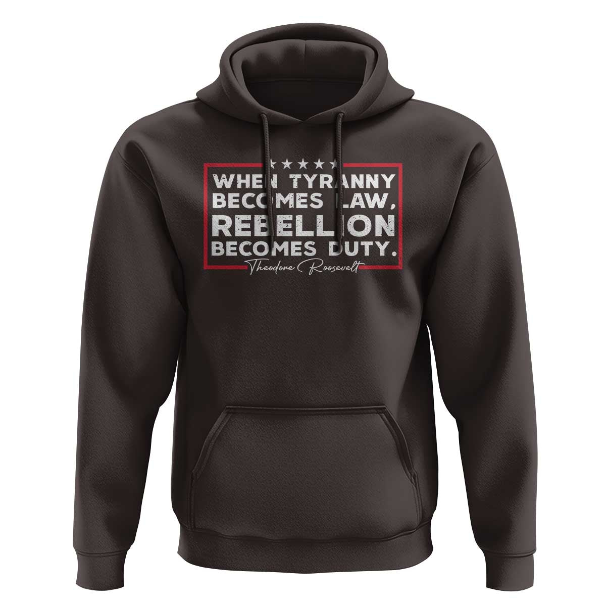Theodore Roosevelt Anti Tyranny Hoodie When Tyranny Becomes Law Rebellion Becomes Duty