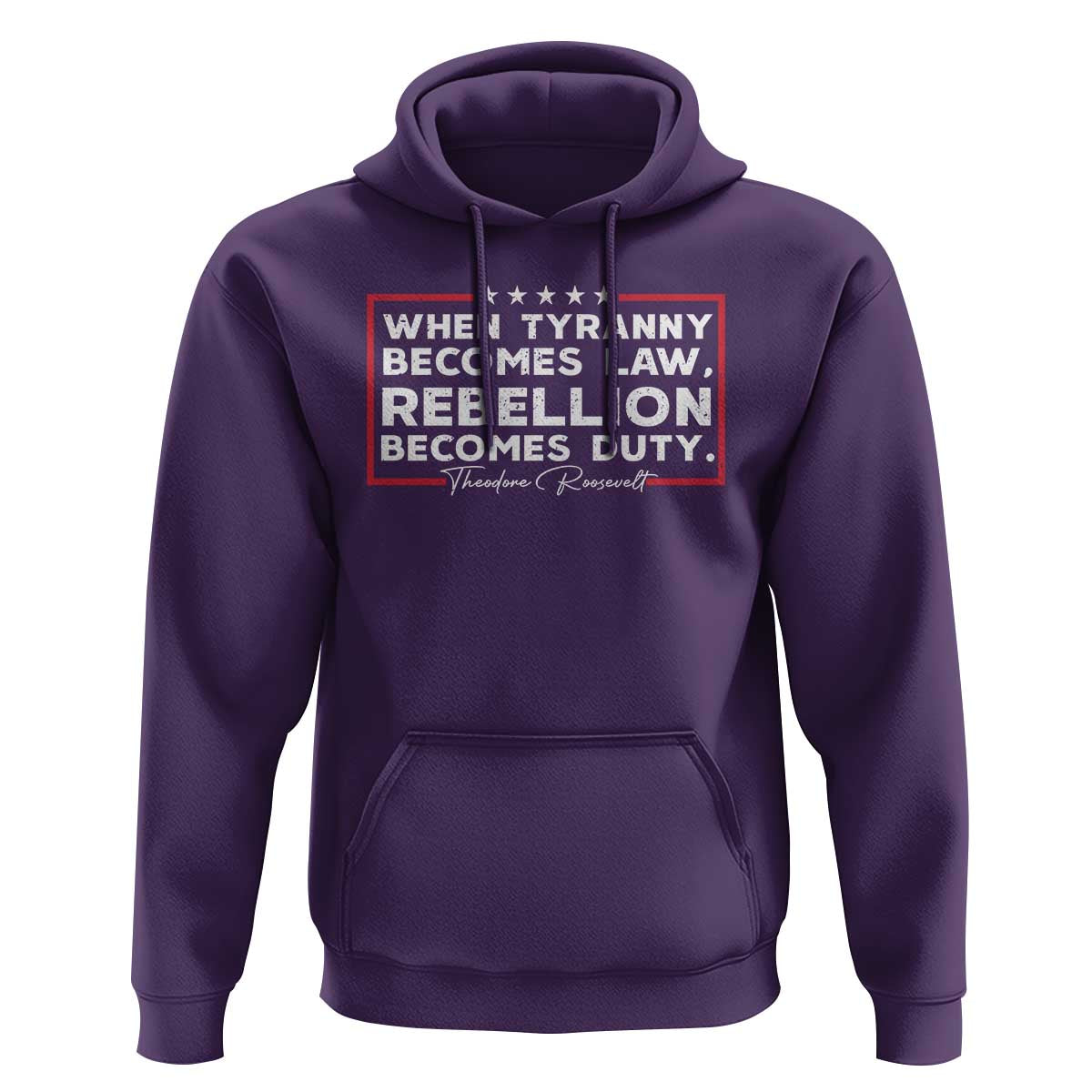 Theodore Roosevelt Anti Tyranny Hoodie When Tyranny Becomes Law Rebellion Becomes Duty