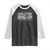 Theodore Roosevelt Raglan Shirt When Tyranny Becomes Law Rebellion Becomes Duty
