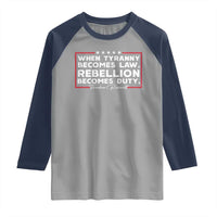 Theodore Roosevelt Raglan Shirt When Tyranny Becomes Law Rebellion Becomes Duty