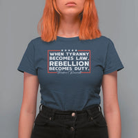Theodore Roosevelt Anti Tyranny T Shirt For Women When Tyranny Becomes Law Rebellion Becomes Duty