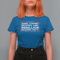 Theodore Roosevelt Anti Tyranny T Shirt For Women When Tyranny Becomes Law Rebellion Becomes Duty