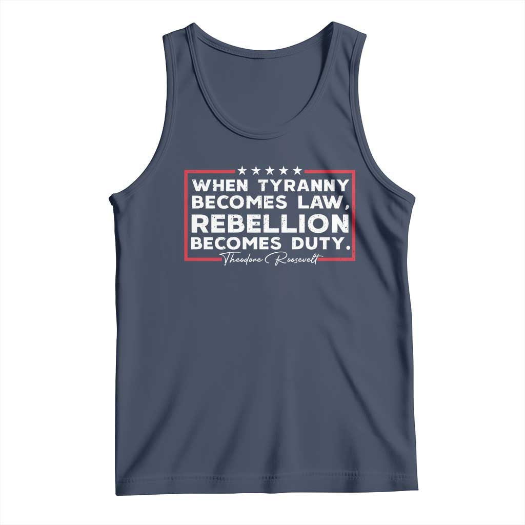Theodore Roosevelt Tank Top When Tyranny Becomes Law Rebellion Becomes Duty