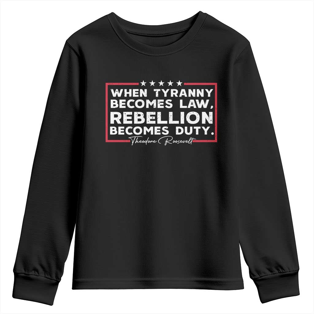 Theodore Roosevelt Youth Sweatshirt When Tyranny Becomes Law Rebellion Becomes Duty