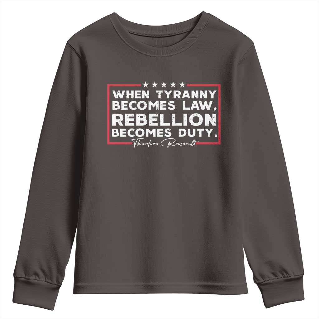 Theodore Roosevelt Youth Sweatshirt When Tyranny Becomes Law Rebellion Becomes Duty