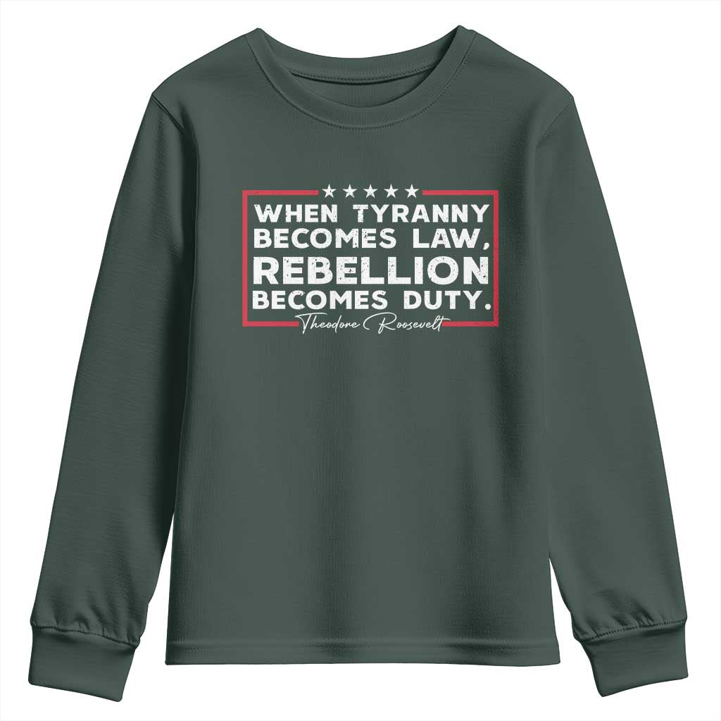Theodore Roosevelt Youth Sweatshirt When Tyranny Becomes Law Rebellion Becomes Duty