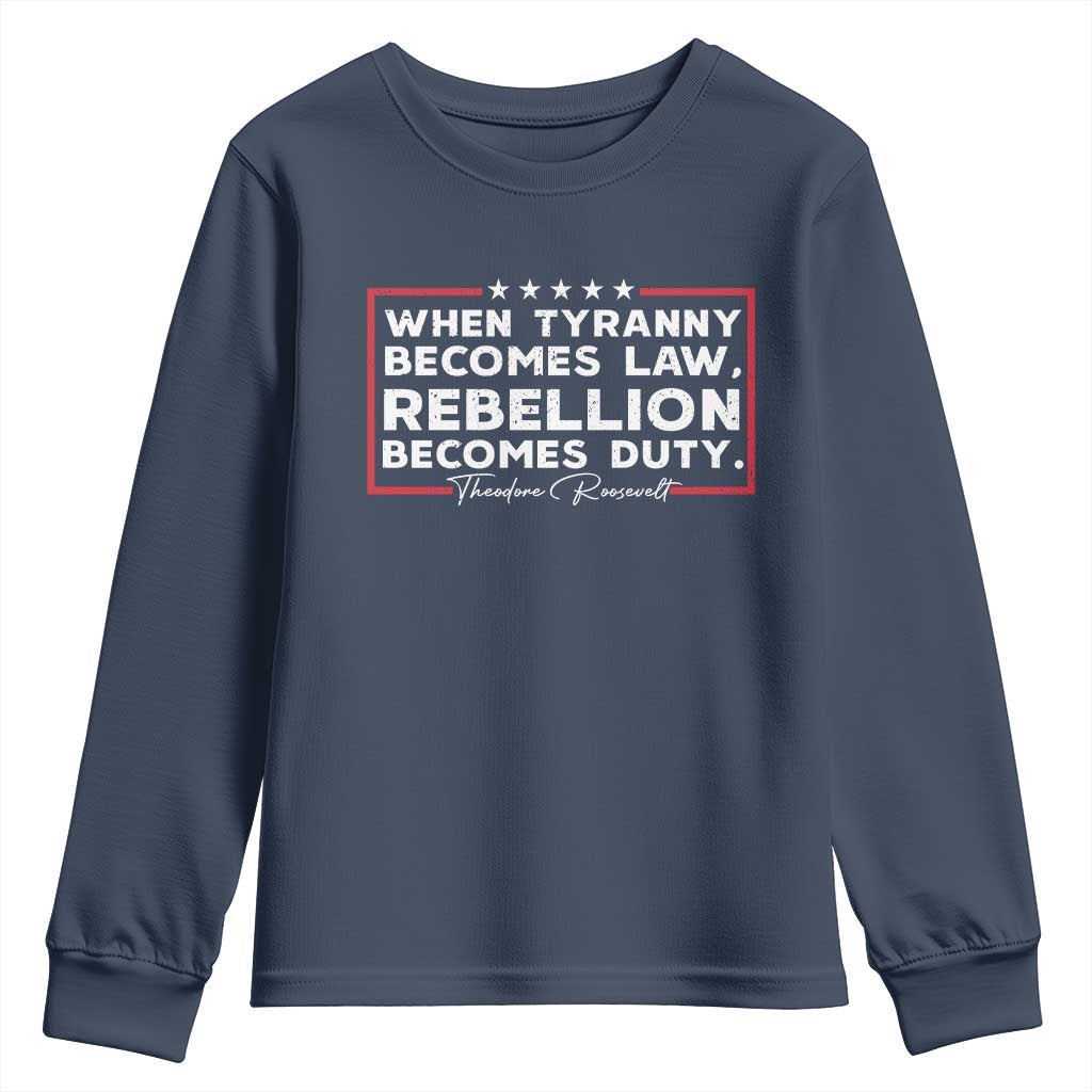 Theodore Roosevelt Youth Sweatshirt When Tyranny Becomes Law Rebellion Becomes Duty