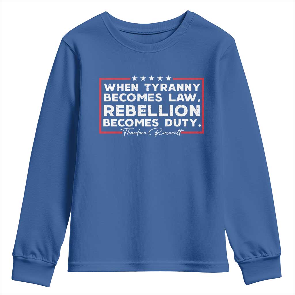 Theodore Roosevelt Youth Sweatshirt When Tyranny Becomes Law Rebellion Becomes Duty