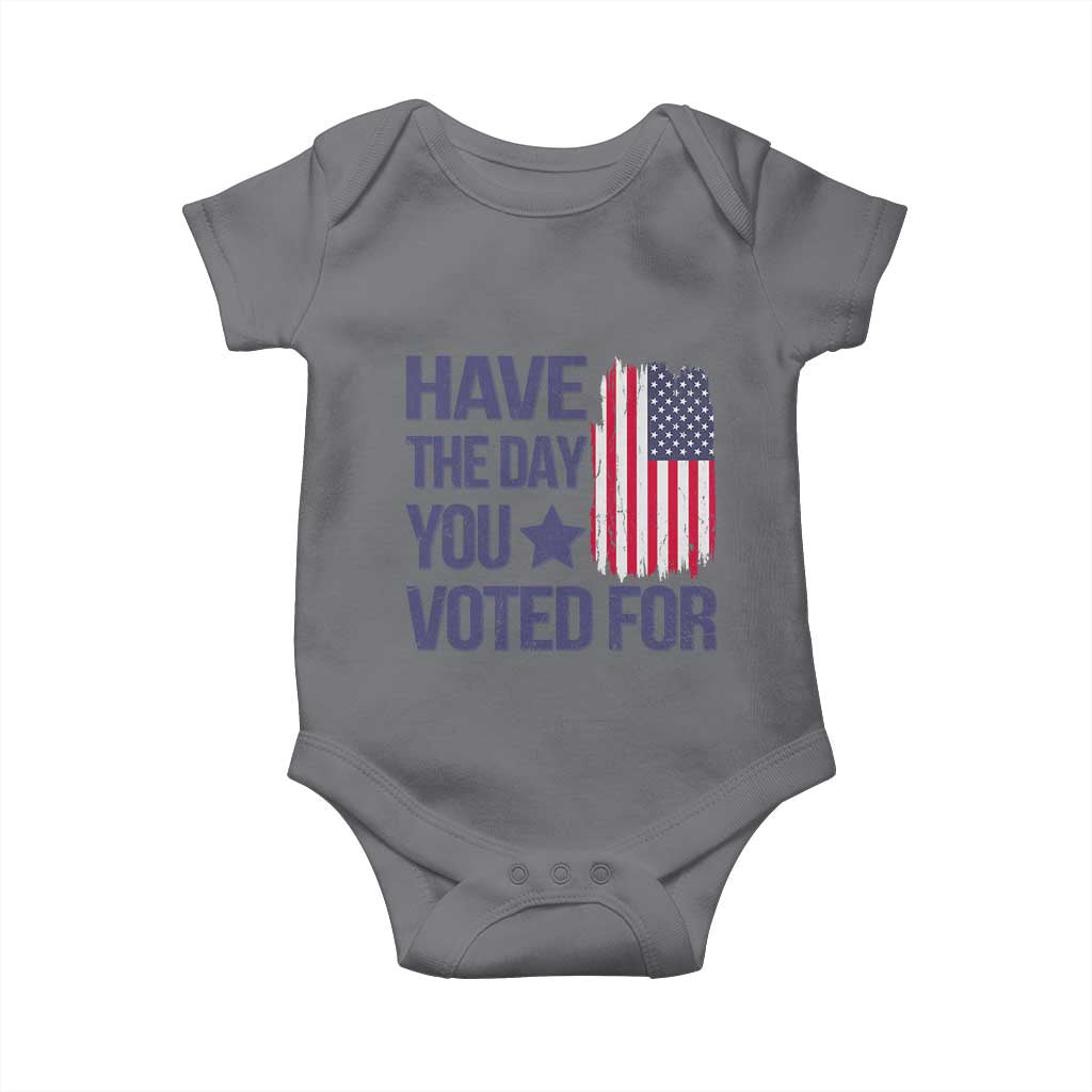 Have The Day You Voted For Baby Onesie America 2025